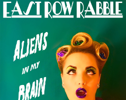East Row Rabble - Aliens in my Brain