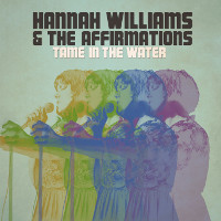 Hannah Williams& The Affirmations - Tame In The Water