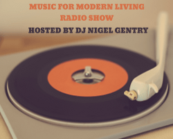 Music For Modern Living Radio Show - 10.08.17