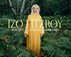 Izo Fitzroy - God Gets A Little Busy Sometimes