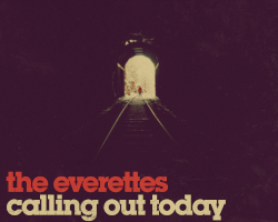 The Everettes - Calling Out Today