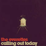 The Everettes - Calling Out Today